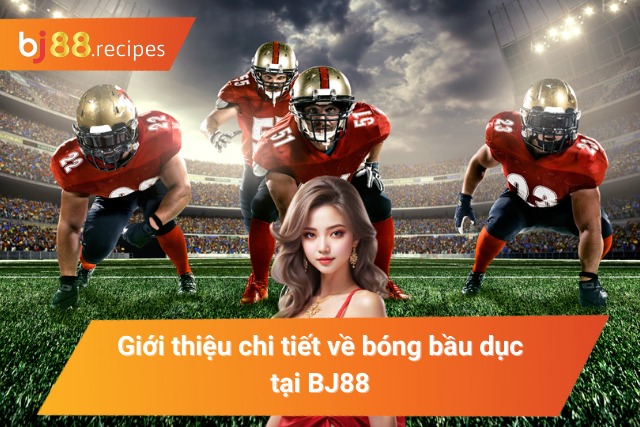 Tìm hiểu về bóng bầu dục