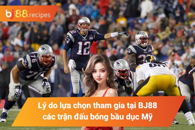 Các trận đấu bóng bầu dục kiểu Mỹ tại BJ88 có gì?