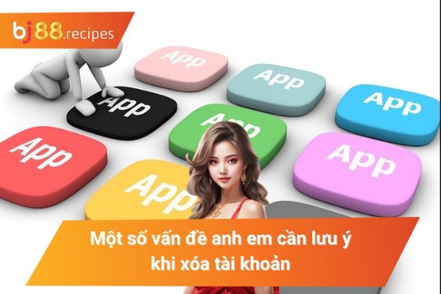 Lưu ý trong cách thức xóa tài khoản
