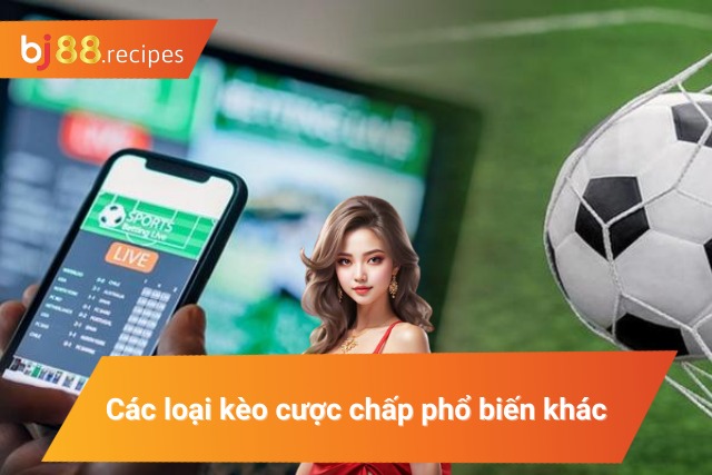 Một số loại kèo cược chấp khác được áp dụng
