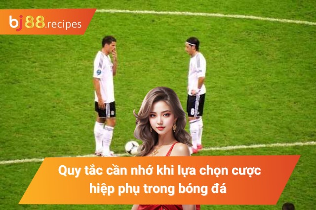 Những quy định cơ bản của kèo cược hiệp phụ 