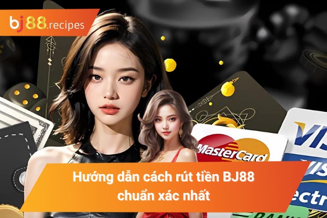 Hướng dẫn cách rút tiền tại nhà cái BJ88 chuẩn xác nhất năm 2024