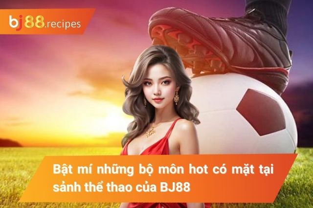 Kho thể thao tại BJ88 luôn được đánh giá cao 
