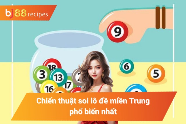 Chiến thuật soi cầu miền Trung hiệu quả