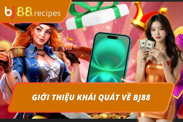 Tìm hiểu tổng quan về BJ88